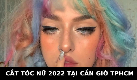 Cắt tóc nữ đẹp 2022 ở tại Cần giờ TPHCM SÀI GÒN