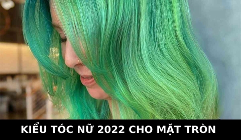 Kiểu tóc nữ đẹp 2022 cho mặt Tròn