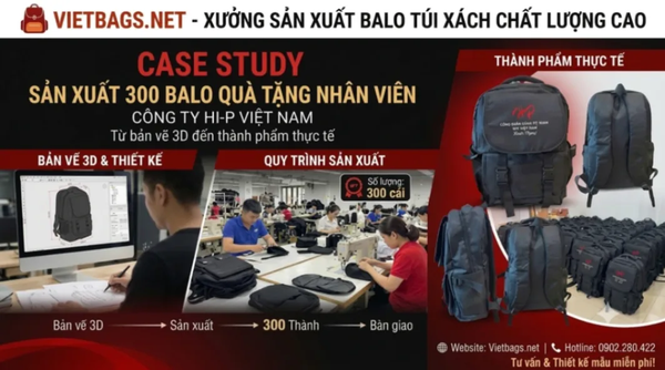 Case Study: Sản xuất 300 balo quà tặng nhân viên công ty Hi-P Việt Nam – Từ bản vẽ 3D đến thành phẩm