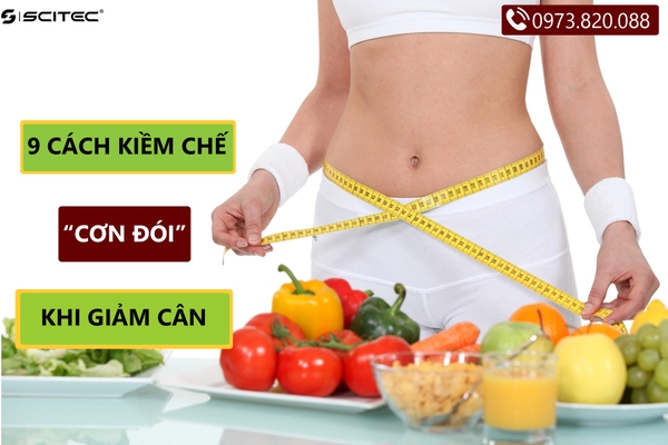9 CÁCH KÌM NÉN CƠN ĐÓI HIỆU QUẢ CHO NGƯỜI GIẢM CÂN