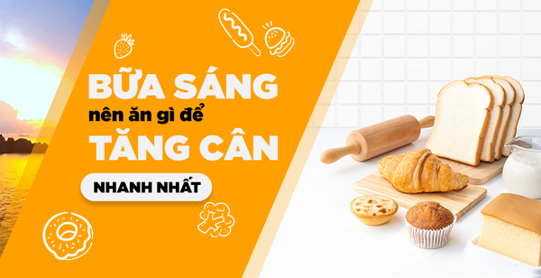 Bữa sáng nên ăn gì để tăng cân nhanh nhất cho người gầy