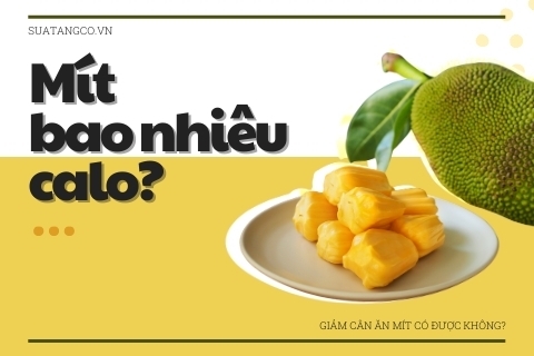 Mít bao nhiêu calo? Giảm cân ăn mít có được không?