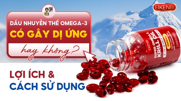 Du nhuyn th Omega 3 c gy d ng khng? Li ch v cch s dng