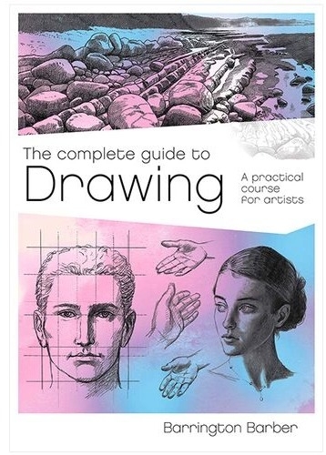 The Complete Guide to Drawing: A Practical Course for Artists The Complete Guide to Drawing: A Practical Course for Artists