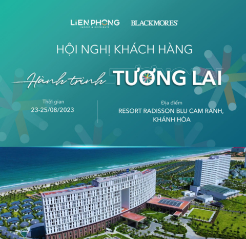 [LIENPHONG X BLACKMORES] HỘI NGHỊ KHÁCH HÀNG TOÀN QUỐC 2023: HÀNH TRÌNH TƯƠNG LAI