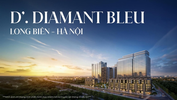Dự án D’. DIAMANT BLEU VIỆT HƯNG LONG BIÊN