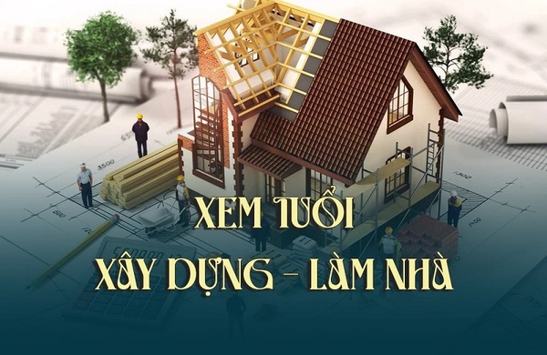 TUỔI ĐẸP LÀM NHÀ NĂM 2024 CHÍNH XÁC NHẤT CHO GIA CHỦ
