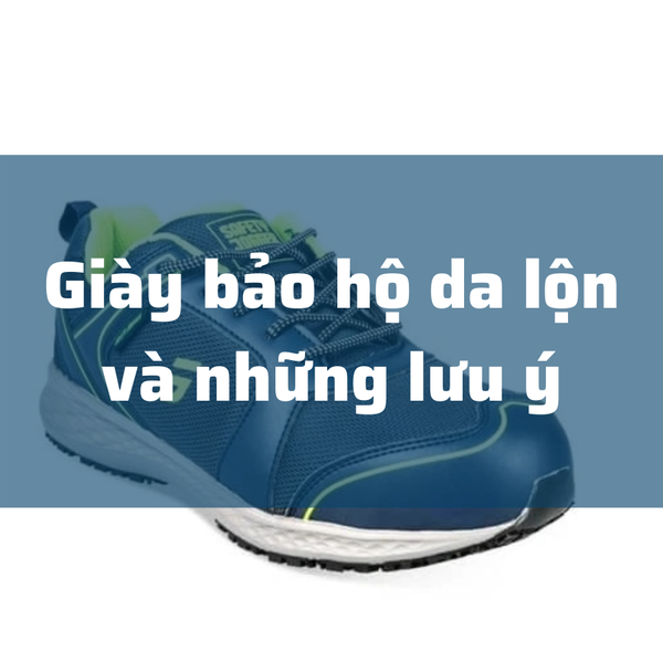 Những mẫu giày bảo hộ da lộn tốt nhất được ưa chuộng hiện nay