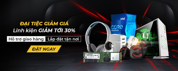 Đại tiệc giảm giáLinh kiện giảm tới 30%