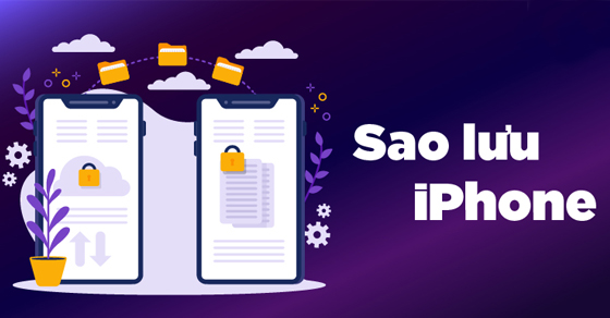 Sao lưu iPhone là gì? Hướng dẫn bạn cách sao lưu iPhone?