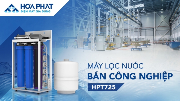 Điện máy gia dụng Hòa Phát vừa cho ra đời Máy lọc nước RO Bán công nghiệp HPT725