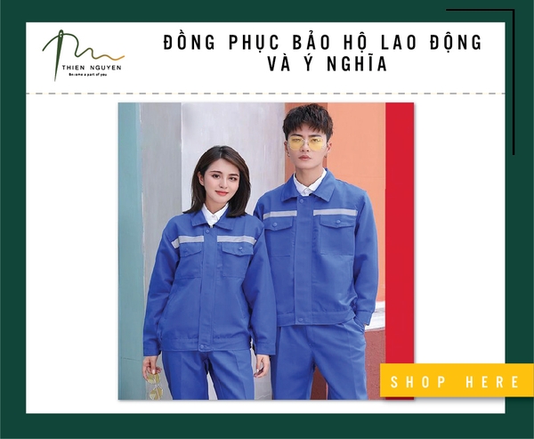ĐỒNG PHỤC BẢO HỘ LAO ĐỘNG VÀ Ý NGHĨA