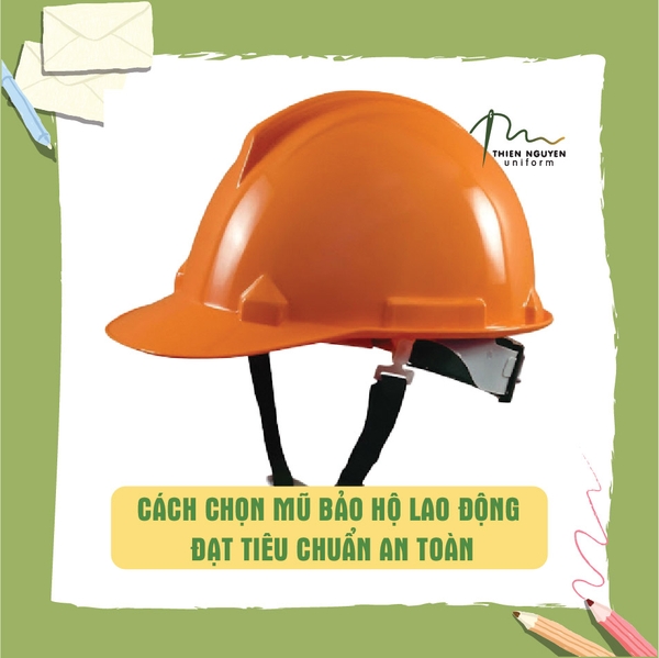 CÁCH CHỌN MŨ BẢO HỘ LAO ĐỘNG ĐẠT TIÊU CHUẨN AN TOÀN