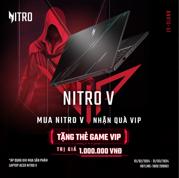 ĐẲNG CẤP GAME THỦ: MUA LAPTOP NITRO V - NHẬN NGAY QUÀ VIP, TRỊ GIÁ 1 T