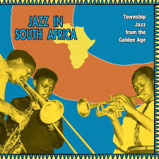 Jazz In South Africa - Township Jazz From The Golden Age