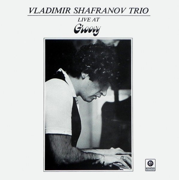 Vladimir Shafranov Trio - Live At Groovy