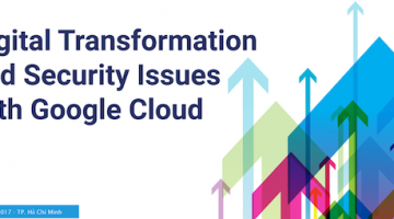 Hội thảo “Digital Transformation and Security Issues with Google Cloud”