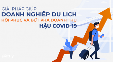Giải pháp giúp doanh nghiệp du lịch hồi phục và bứt phá doanh thu hậu COVID-19