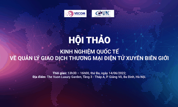 Giới thiệu Hội thảo “ Kinh nghiệm quốc tế về quản lí giao dịch TMĐT xuyên biên giới”