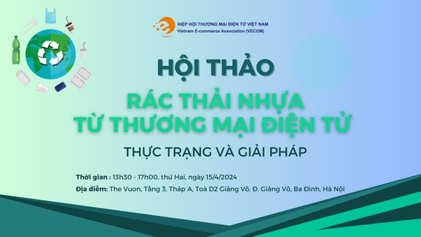Hội thảo “Rác thải nhựa trong Thương mại điện tử”: Thực trạng và giải pháp