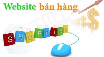 Website là kênh bán hàng và xây dựng thương hiệu hiệu quả nhất