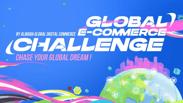 SÂN CHƠI QUỐC TẾ - ALIBABA GLOBAL E-COMMERCE CHALLENGE (GEC)️ ĐANG MỜI CÁC BẠN TRẺ TÀI NĂNG TỪ VIỆT NAM THỬ SỨC