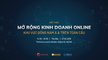 Mời tham dự Hội thảo “Mở rộng kinh doanh online khu vực Đông Nam Á và Toàn Cầu”