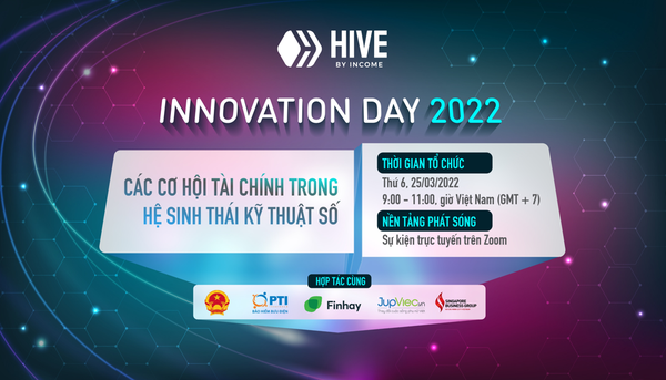 [Thư mời]: Ngày hội sáng tạo Hive by Income - Các cơ hội tài chính trong hệ sinh thái kỹ thuật số