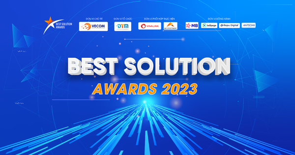MỞ ĐƠN ĐĂNG KÝ GIẢI THƯỞNG BEST SOLUTION AWARDS 2023