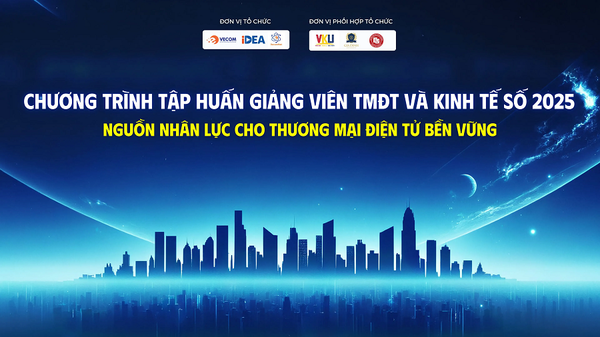 Chương trình Tập huấn Giảng viên Thương mại điện tử và Kinh tế số 2025