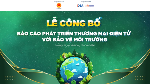 Đăng ký tham dự Hội thảo Phát triển thương mại điện tử gắn với bảo vệ môi trường và Lễ công bố báo cáo phát triển thương mại điện tử với bảo vệ môi trường