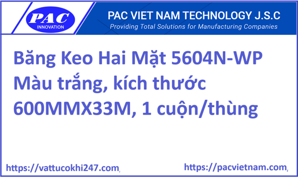 Băng Keo Hai Mặt 5604N-WP Màu trắng, kích thước 600MMX33M, 1 cuộn/thùng
