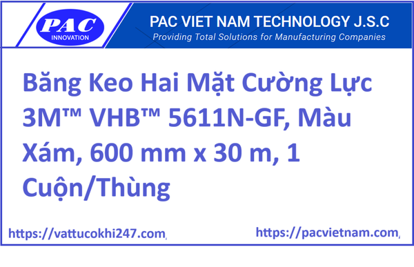 Băng Keo Hai Mặt Cường Lực 3M™ VHB™ 5611N-GF, Màu Xám, 600 mm x 30 m, 1 Cuộn/Thùng