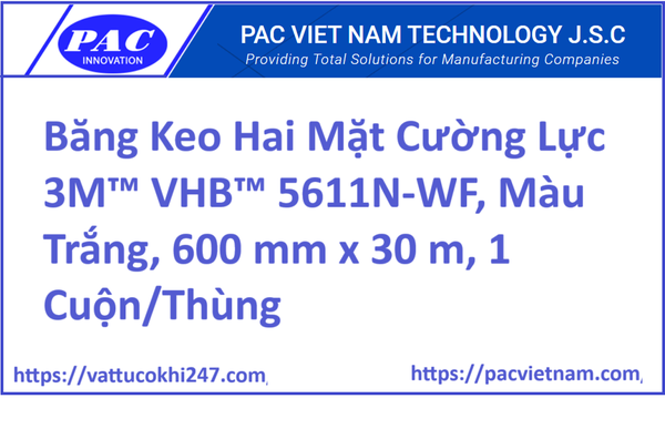 Băng Keo Hai Mặt Cường Lực 3M™ VHB™ 5611N-WF, Màu Trắng, 600 mm x 30 m, 1 Cuộn/Thùng