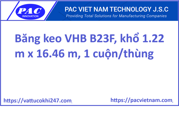 Băng keo VHB B23F, khổ 1.22 m x 16.46 m, 1 cuộn/thùng