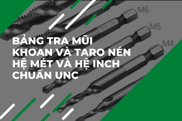 Bảng Tra Mũi Khoan Và Taro Nén Hệ Mét Và Hệ Inch Chuẩn Unc