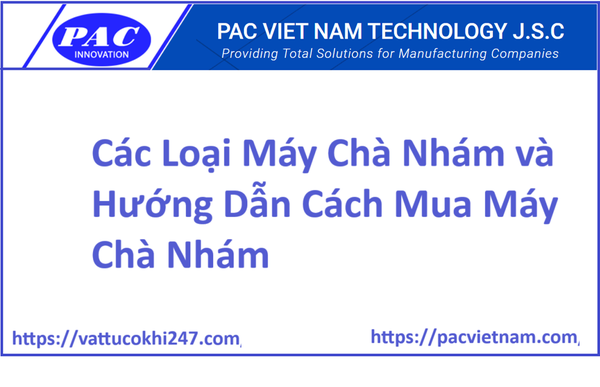 Các Loại Máy Chà Nhám và Hướng Dẫn Cách Mua Máy Chà Nhám