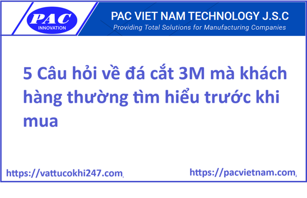 5 Câu hỏi về đá cắt 3M mà khách hàng thường tìm hiểu trước khi mua