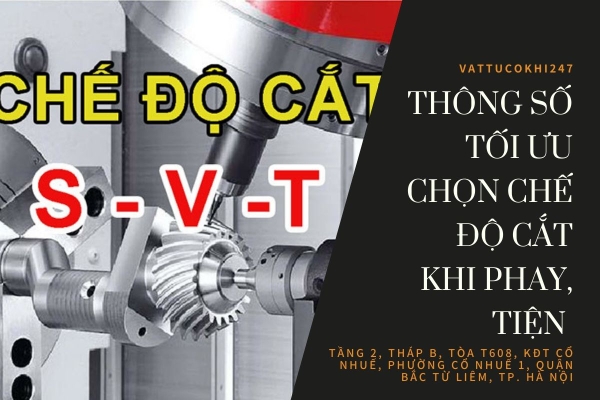 Thông Số Tối Ưu Chọn Chế Độ Cắt Khi Phay, Tiện Trong Gia Công Cơ Khí Chế Tạo