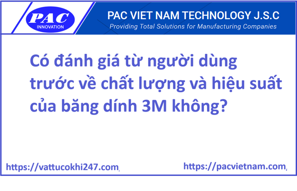 Có đánh giá từ người dùng trước về chất lượng và hiệu suất của băng dính 3M không?