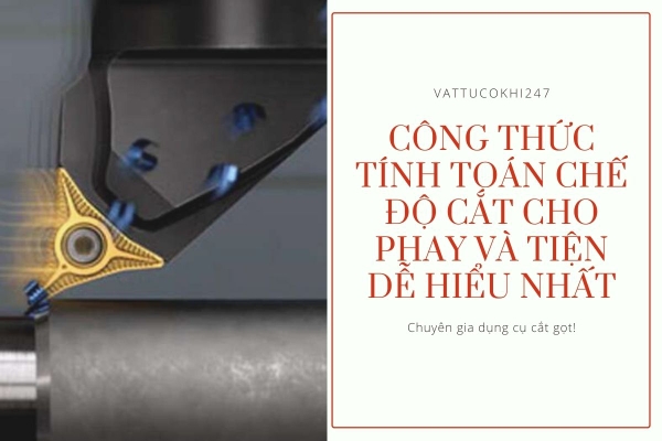 Công Thức Tính Toán Chế Độ Cắt Cho Phay Và Tiện Dễ Hiểu Nhất