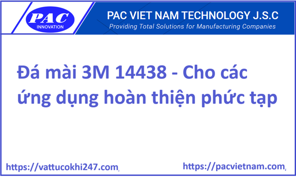 Đá mài 3M 14438 - Cho các ứng dụng hoàn thiện phức tạp