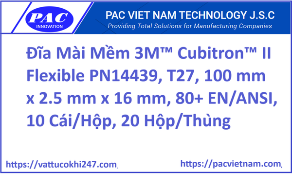 Đĩa Mài Mềm 3M™ Cubitron™ II Flexible PN14439, T27, 100 mm x 2.5 mm x 16 mm, 80+ EN/ANSI, 10 Cái/Hộp, 20 Hộp/Thùng