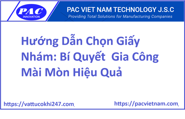 Hướng Dẫn Chọn Giấy Nhám: Bí Quyết  Gia Công Mài Mòn Hiệu Quả