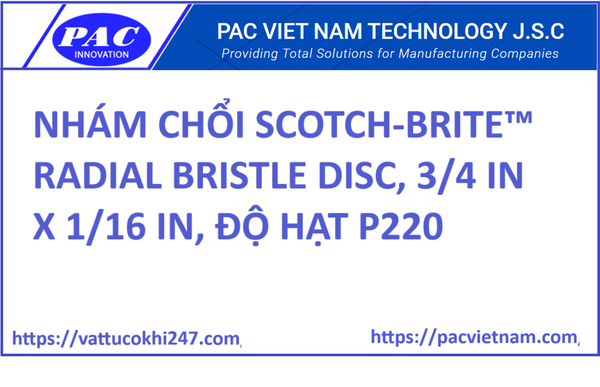 NHÁM CHỔI SCOTCH-BRITE™ RADIAL BRISTLE DISC, 3/4 IN X 1/16 IN, ĐỘ HẠT P220