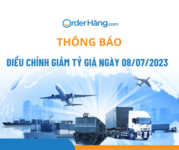 OrderHang thông báo điều chỉnh GIẢM tỷ giá ngày 08/07/2023