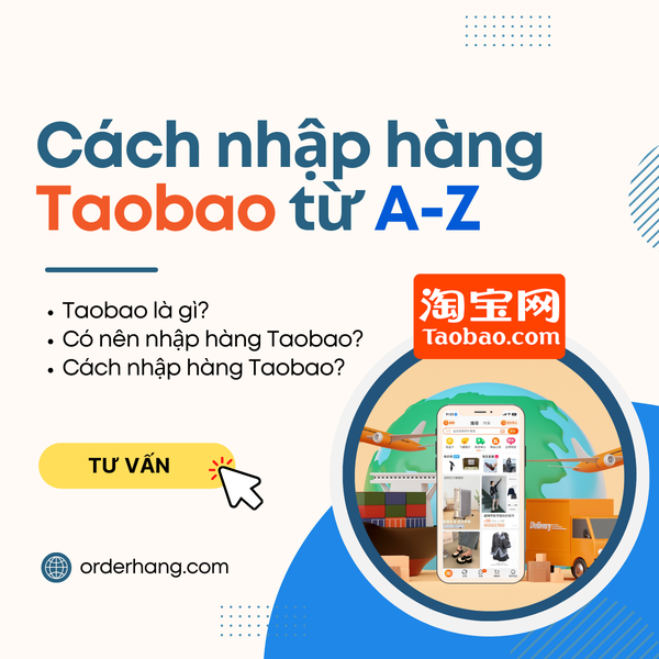 Nhập hàng Taobao là gì? Cách nhập hàng taobao từ A - Z