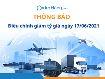 OrderHang thông báo điều chỉnh giảm tỷ giá ngày 17/06/2021