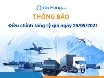 OrderHang thông báo điều chỉnh tăng tỷ giá ngày 25/05/2021