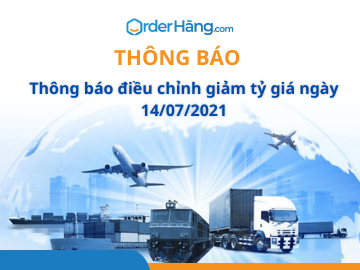 OrderHang thông báo điều chỉnh giảm tỷ giá ngày 14/07/2021